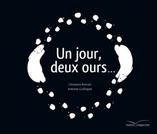 Un jour, deux ours... by Ghislaine Roman & Antoine Guilloppé