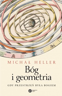 Bóg i geometria. Gdy przestrzeń była Bogiem by Michał Heller