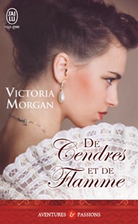 De cendres et de flamme by Victoria Morgan
