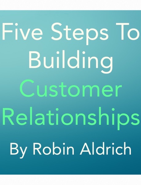 Five Steps To Building Customer Relationships