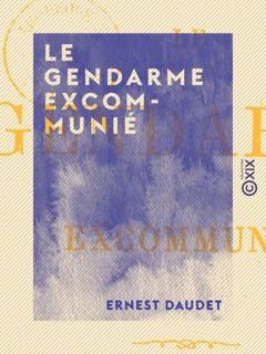 Le Gendarme excommunié by Ernest Daudet