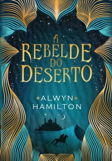 A rebelde do deserto by Alwyn Hamilton
