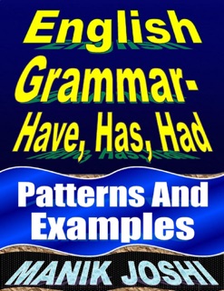 English Grammar- Have, Has, Had by Manik Joshi