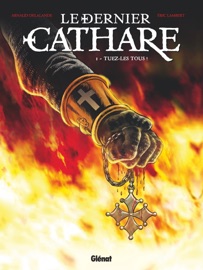 Le Dernier Cathare - Tome 01 NE - Arnaud Delalande, Eric Lambert & Bruno Pradelle