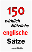 150 wirklich nützliche englische Sätze - Jenny Smith