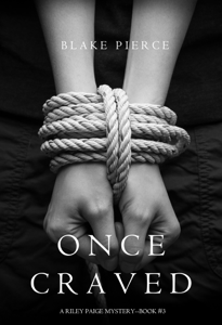 Once Craved (a Riley Paige Mystery—Book 3) - Blake Pierce Cover Art
