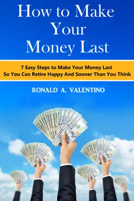 How to Make Your Money Last by Ronald A. Valentino book