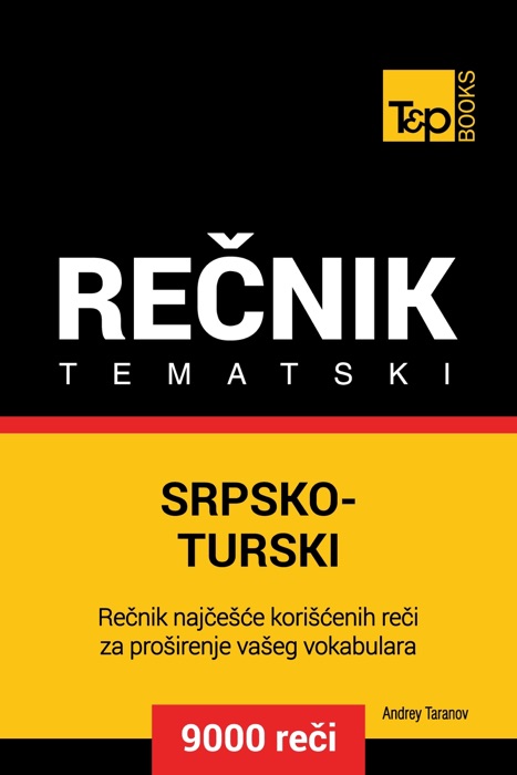 Srpsko-Turski tematski rečnik: 9000 korisnih reči