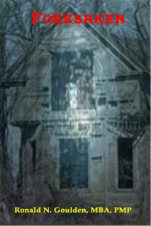 Forsaken by Ronald N. Goulden, MBA, PMP