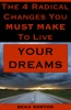 Book The 4 Radical Changes You Must Make to Live Your Dreams