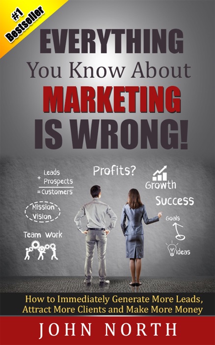 Everything You Know About Marketing is Wrong