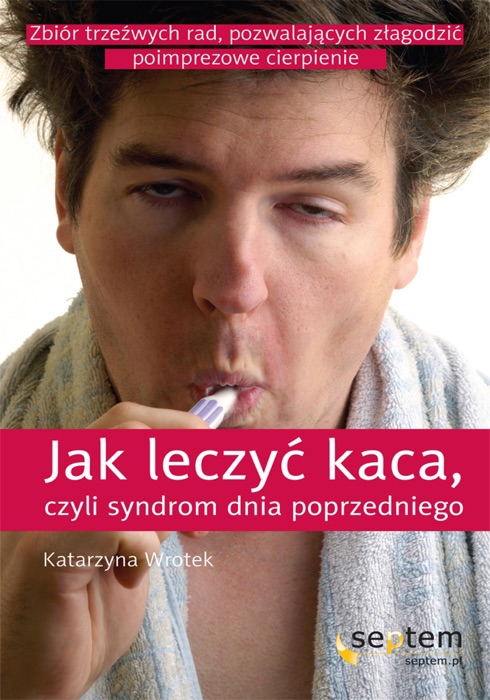 Jak leczyć kaca, czyli syndrom dnia poprzedniego