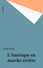 L'Amérique en marche arrière - Claude Moisy