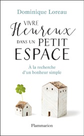 Vivre heureux dans un petit espace. À la recherche d'un bonheur simple