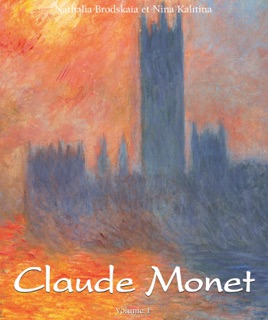 Claude Monet: Vol 1 by Nathalia Brodskaïa & Nina Kalitina