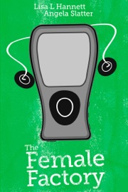 The Female Factory - Lisa L. Hannett & Angela Slatter