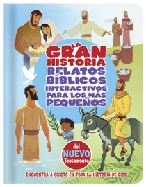 La Gran Historia, Relatos Bíblicos para los más pequeños, del Nuevo Testamento - B&H Español Editorial Staff