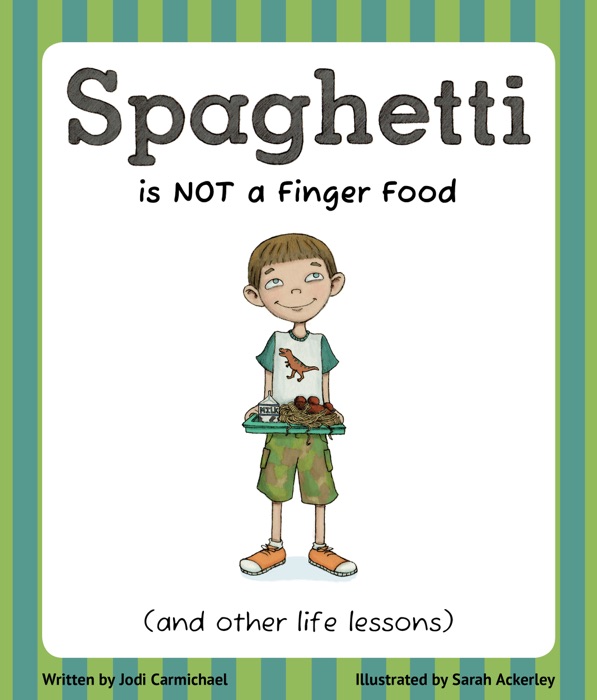 Spaghetti is Not a Finger Food (and Other Life Lessons)