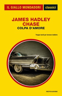 Colpa d'amore (Il Giallo Mondadori) by James Hadley Chase
