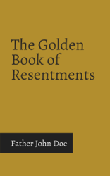 The Golden Book of Resentments