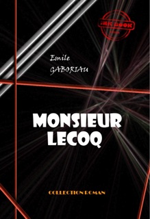 Monsieur Lecoq [édition intégrale revue et mise à jour] by Émile Gaboriau