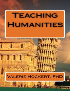 Teaching Humanities by Valerie Hockert, PhD