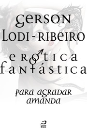 Erótica fantástica - Para agradar Amanda - Gerson Lodi-Ribeiro