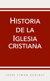 Historia de la Iglesia cristiana by Jesse Lyman Hurlbut