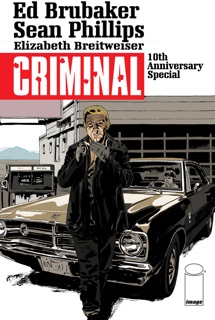 Criminal 10Th Anniversary Special Ed by Ed Brubaker & Sean Phillips