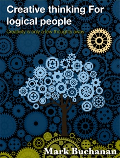 Creative Thinking for Logical People by Mark A. Buchanan
