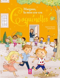 Margaux, la miss cracra des Coquinettes by Fabienne Blanchut & Camille Dubois