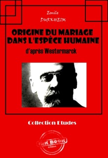 Origine du mariage dans l'espèce humaine by Émile Durkheim