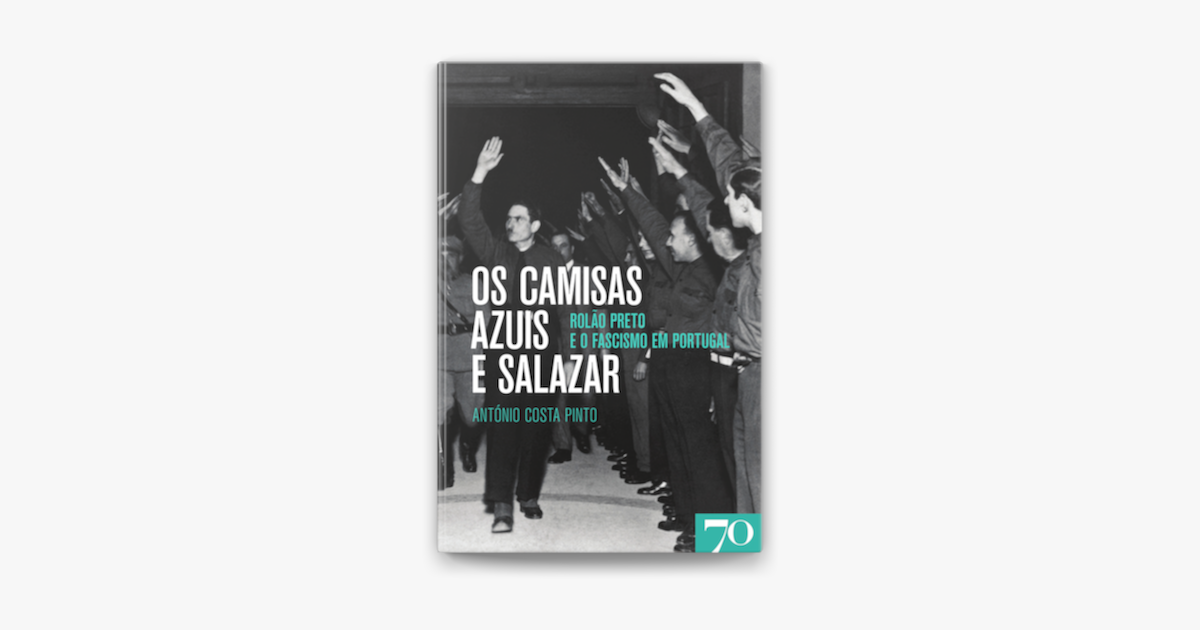 Os Camisas Azuis e Salazar - Rolão Preto e o Fascismo em Portugal en Apple  Books