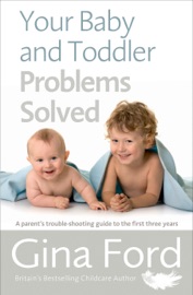 Your Baby and Toddler Problems Solved - Gina Ford