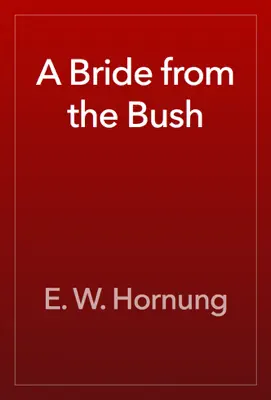 A Bride from the Bush by E. W. Hornung book