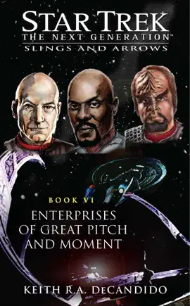 Read: Star Trek: The Next Generation: Slings and Book Arrows, Book VI: Enterprises of Great Pitch and Moment