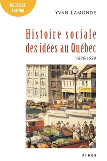 Une histoire sociale des idées au Québec T.2 (1896-1929) by Yvan Lamonde