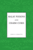 Malay Poisons and Charm Cures - John D. Gimlette