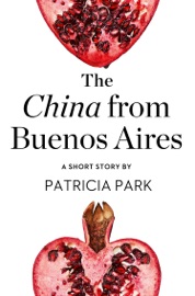 The China from Buenos Aires - Patricia Park