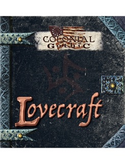 Colonial Gothic: Lovecraft by Graeme Davis & Richard Iorio