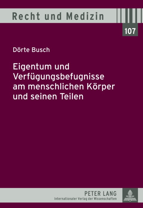 Eigentum und Verfügungsbefugnisse am menschlichen Körper und seinen Teilen