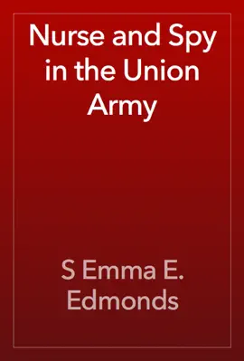 Nurse and Spy in the Union Army
