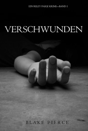 Verschwunden (Ein Riley Paige Krimi – Band #1) - Blake Pierce