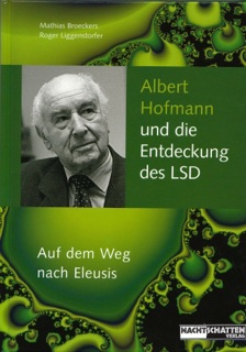 Albert Hofmann und die Entdeckung des LSD by Roger Liggenstorfer & Mathias Broeckers