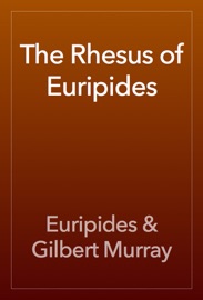 The Rhesus of Euripides - Euripides & Gilbert Murray