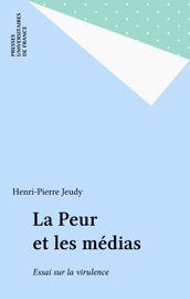 La Peur et les médias Henri-Pierre Jeudy