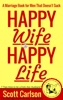Book Happy Wife, Happy Life: A Marriage Book for Men That Doesn't Suck - 7 Tips How to be a Kick-Ass Husband: The Marriage Guide for Men That Works