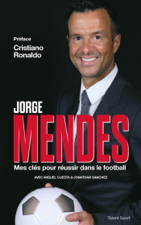 Jorge Mendes : Mes clés pour réussir dans le football - Jorge Mendes &amp; Cristiano Ronaldo Cover Art