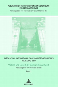 Akten des XII. Internationalen Germanistenkongresses Warschau 2010: Vielheit und Einheit der Germanistik weltweit