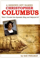 A Shrewd Spy Named Christopher Columbus: How I Cheated the Spanish King and Enjoyed it